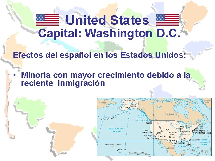 United States Capital: Washington D. C. Efectos del español en los Estados Unidos: •