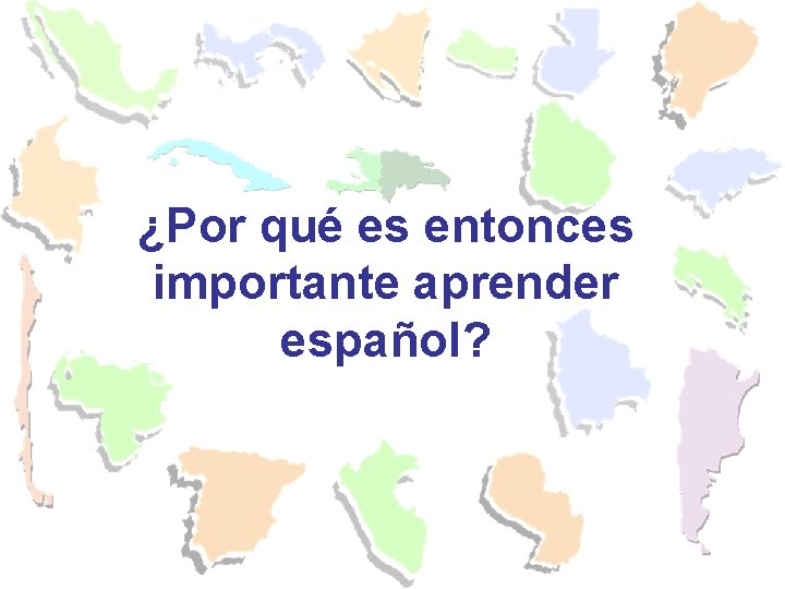 ¿Por qué es entonces importante aprender español? 