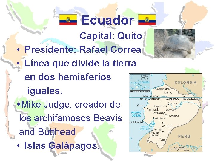 Ecuador Capital: Quito • Presidente: Rafael Correa • Línea que divide la tierra en