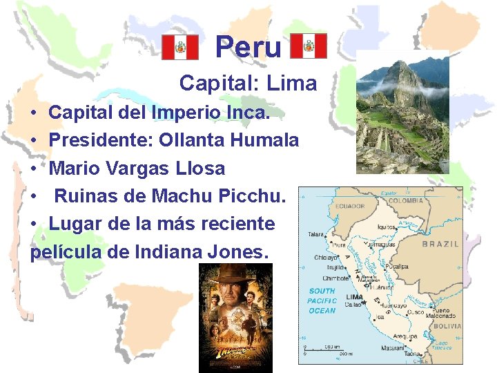 Peru Capital: Lima • Capital del Imperio Inca. • Presidente: Ollanta Humala • Mario