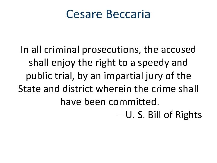 Cesare Beccaria In all criminal prosecutions, the accused shall enjoy the right to a