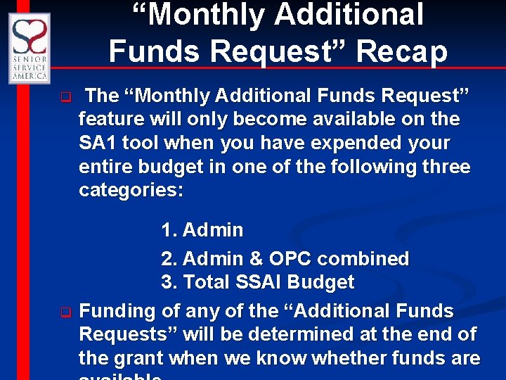 “Monthly Additional Funds Request” Recap q The “Monthly Additional Funds Request” feature will only