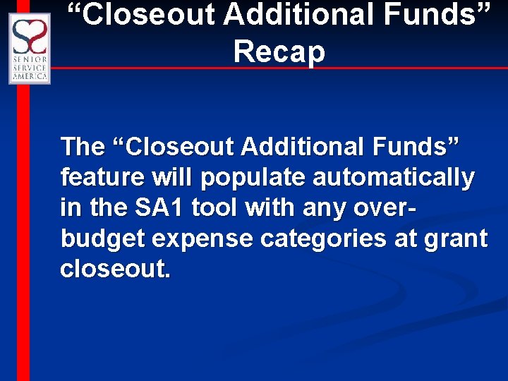 “Closeout Additional Funds” Recap The “Closeout Additional Funds” feature will populate automatically in the