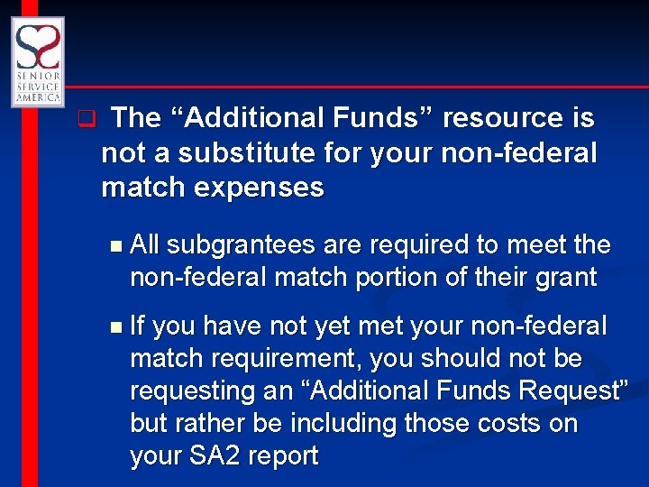 q The “Additional Funds” resource is not a substitute for your non-federal match expenses