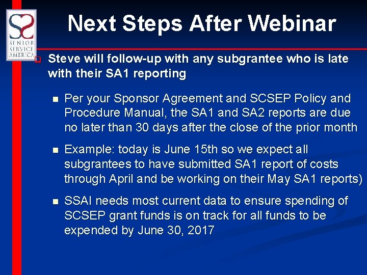 Next Steps After Webinar q Steve will follow-up with any subgrantee who is late