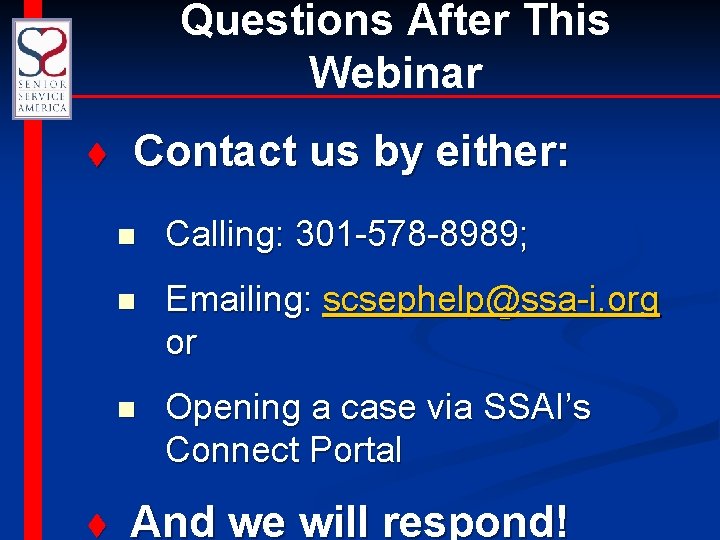 Questions After This Webinar t t Contact us by either: n Calling: 301 -578