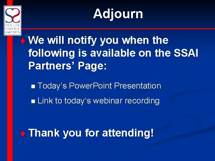 Adjourn t We will notify you when the following is available on the SSAI