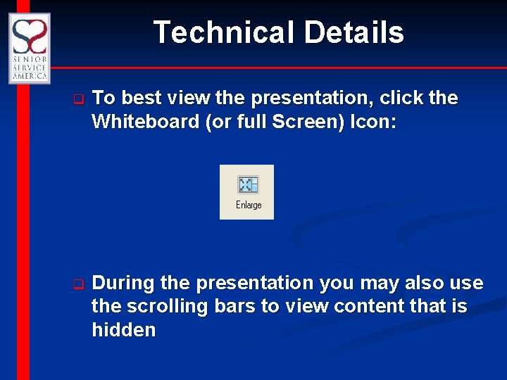 Technical Details q To best view the presentation, click the Whiteboard (or full Screen)