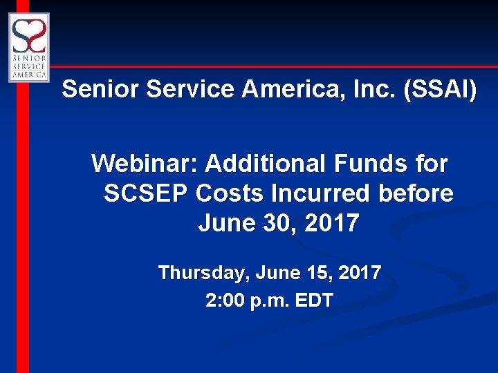 Senior Service America, Inc. (SSAI) Webinar: Additional Funds for SCSEP Costs Incurred before June