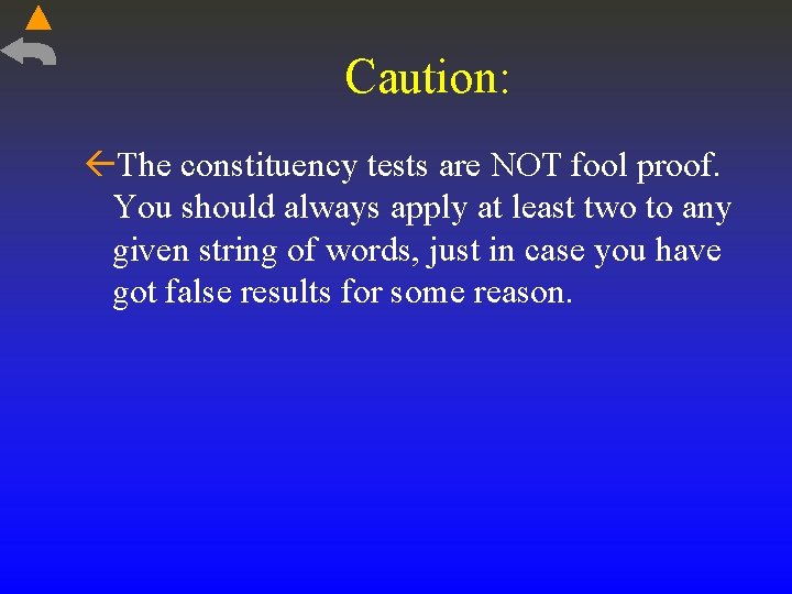 Caution: The constituency tests are NOT fool proof. You should always apply at least