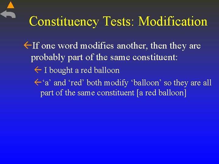 Constituency Tests: Modification If one word modifies another, then they are probably part of