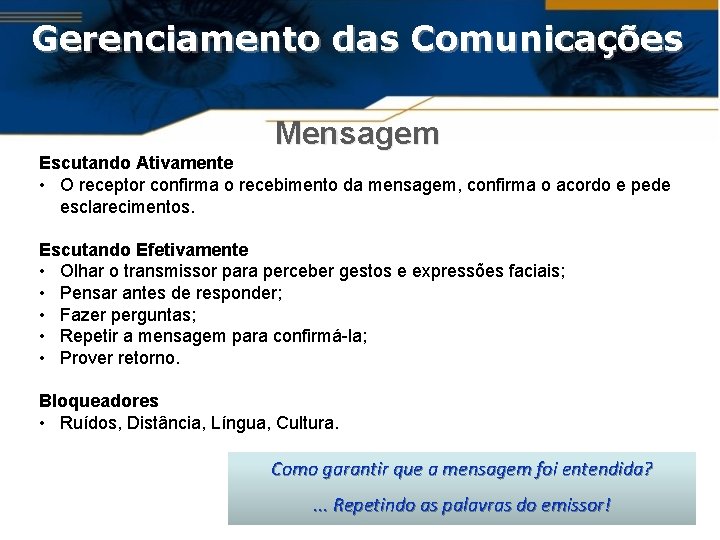 Gerenciamento das Comunicações Mensagem Escutando Ativamente • O receptor confirma o recebimento da mensagem,