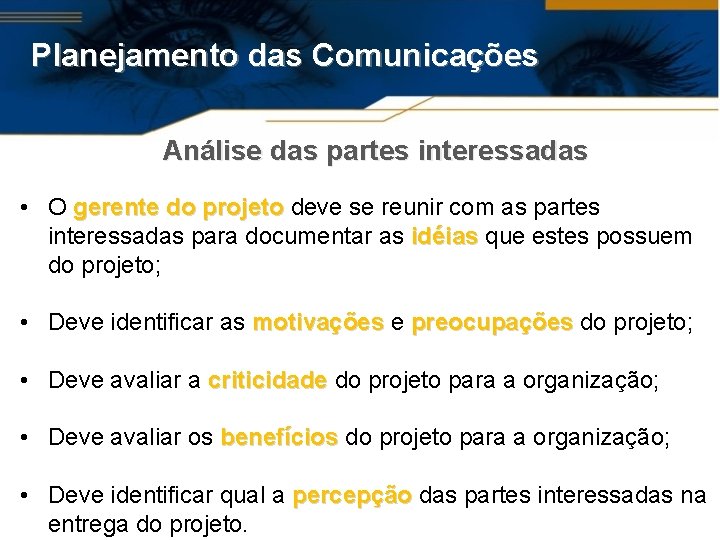 Planejamento das Comunicações Análise das partes interessadas • O gerente do projeto deve se