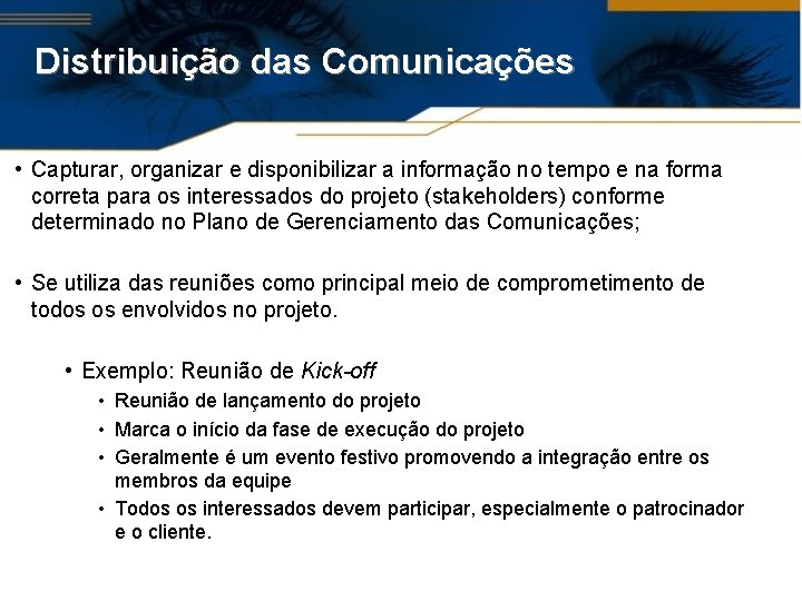 Distribuição das Comunicações • Capturar, organizar e disponibilizar a informação no tempo e na