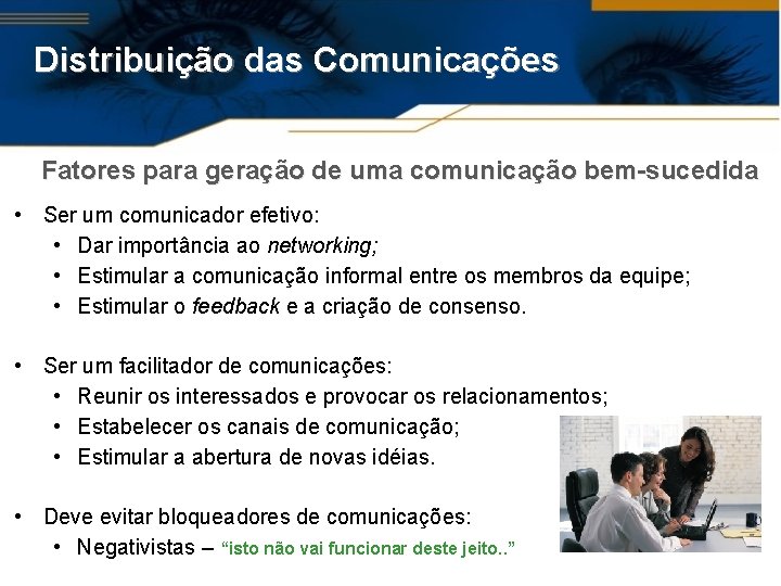 Distribuição das Comunicações Fatores para geração de uma comunicação bem-sucedida • Ser um comunicador
