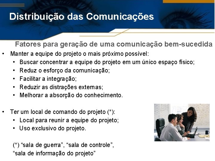 Distribuição das Comunicações Fatores para geração de uma comunicação bem-sucedida • Manter a equipe