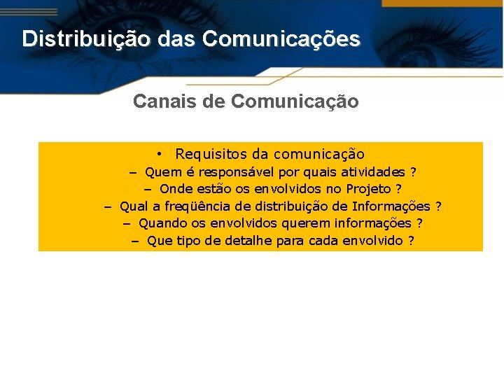 Distribuição das Comunicações Canais de Comunicação • Requisitos da comunicação – Quem é responsável