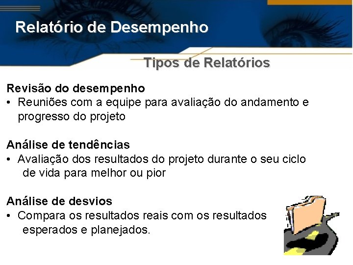 Relatório de Desempenho Tipos de Relatórios Revisão do desempenho • Reuniões com a equipe