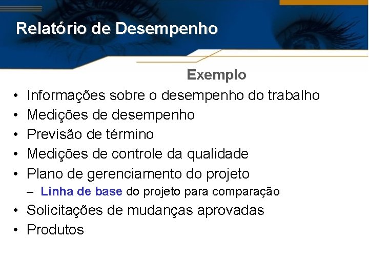 Relatório de Desempenho • • • Exemplo Informações sobre o desempenho do trabalho Medições