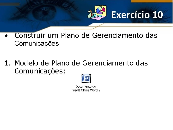 Exercício 10 • Construir um Plano de Gerenciamento das Comunicações 1. Modelo de Plano