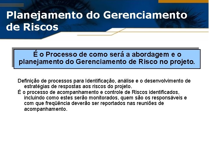 Planejamento do Gerenciamento de Riscos É o Processo de como será a abordagem e