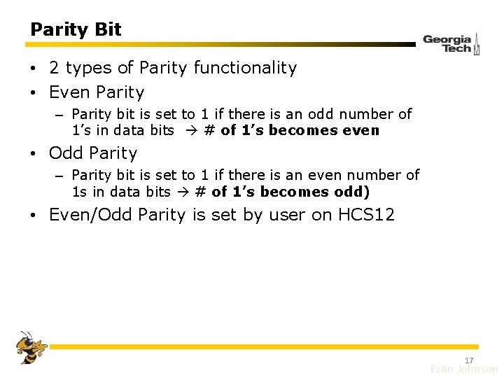 Parity Bit • 2 types of Parity functionality • Even Parity – Parity bit