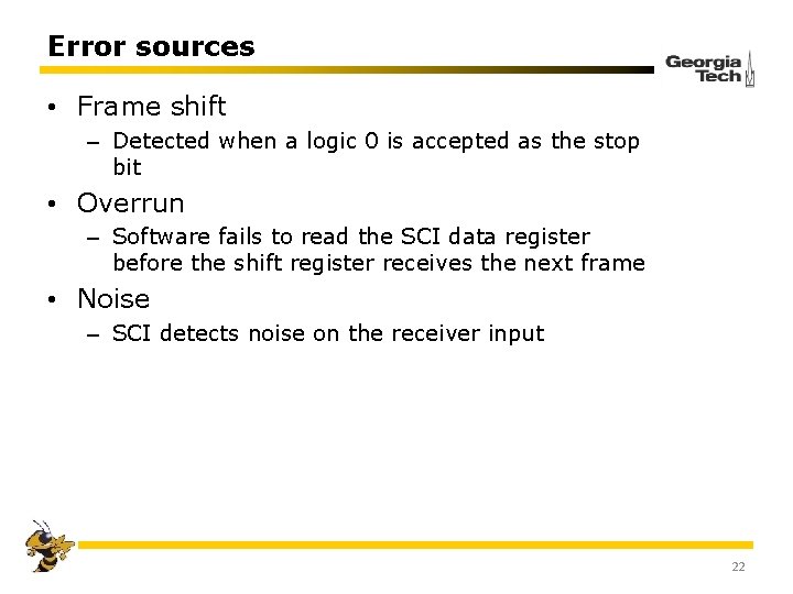 Error sources • Frame shift – Detected when a logic 0 is accepted as