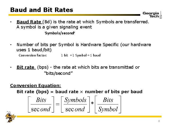 Baud and Bit Rates • Baud Rate (Bd) is the rate at which Symbols