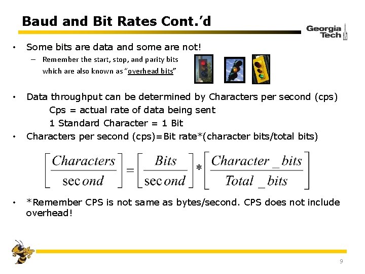 Baud and Bit Rates Cont. ’d • Some bits are data and some are