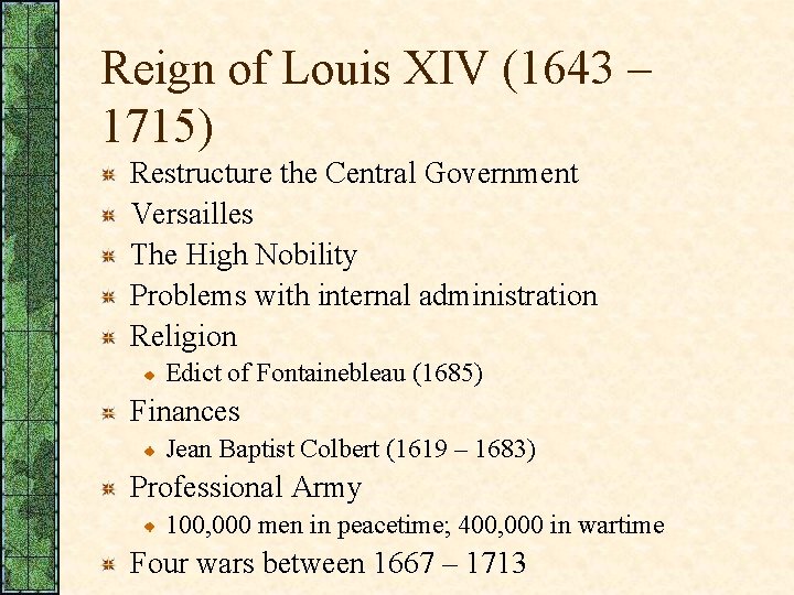 Reign of Louis XIV (1643 – 1715) Restructure the Central Government Versailles The High