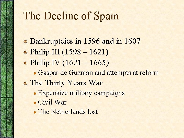 The Decline of Spain Bankruptcies in 1596 and in 1607 Philip III (1598 –