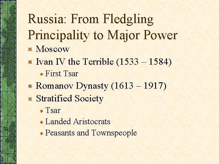 Russia: From Fledgling Principality to Major Power Moscow Ivan IV the Terrible (1533 –