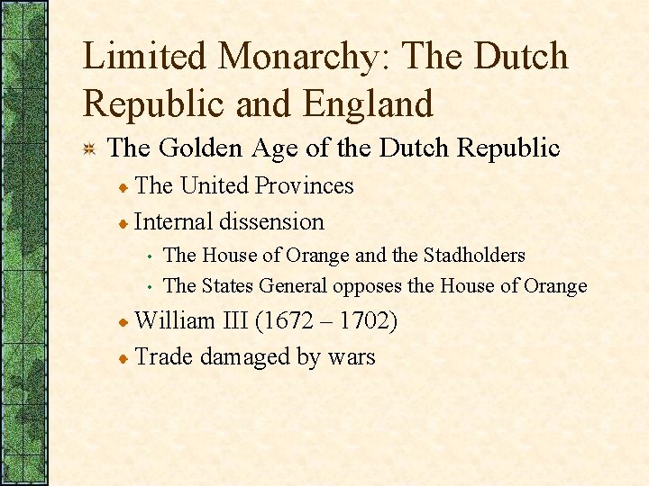 Limited Monarchy: The Dutch Republic and England The Golden Age of the Dutch Republic