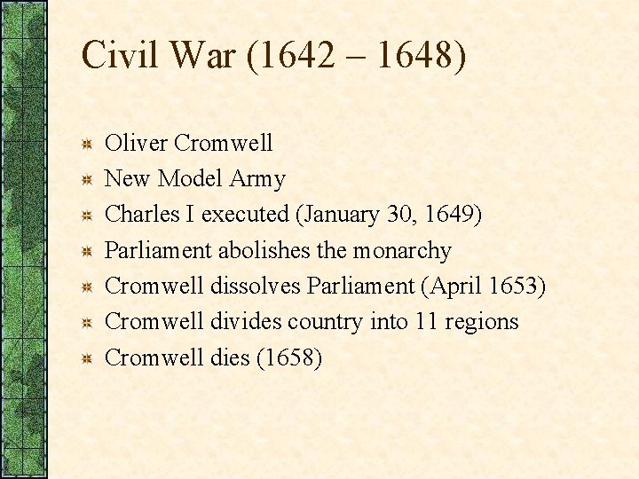 Civil War (1642 – 1648) Oliver Cromwell New Model Army Charles I executed (January