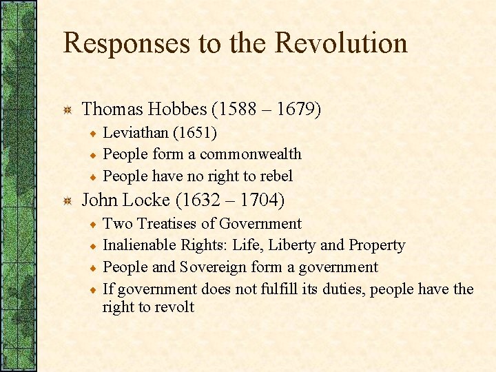 Responses to the Revolution Thomas Hobbes (1588 – 1679) Leviathan (1651) People form a