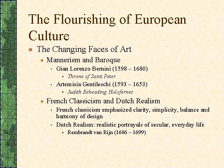 The Flourishing of European Culture The Changing Faces of Art Mannerism and Baroque •