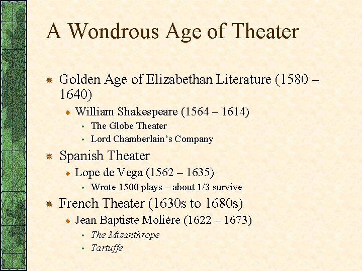 A Wondrous Age of Theater Golden Age of Elizabethan Literature (1580 – 1640) William