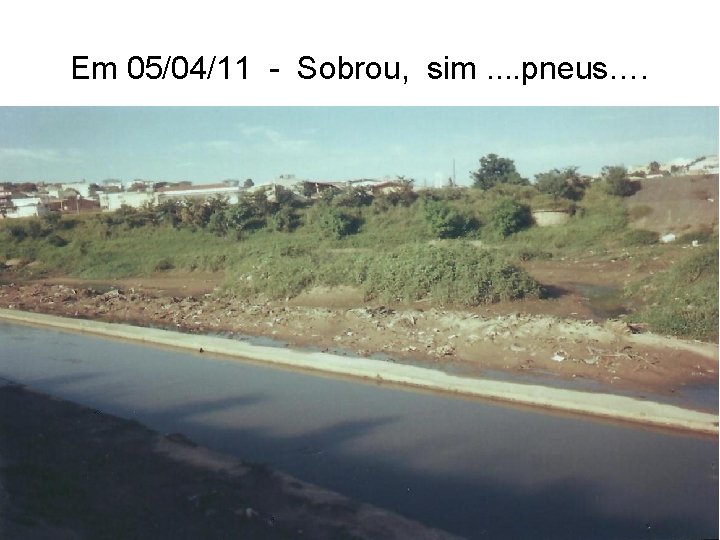 Em 05/04/11 - Sobrou, sim. . pneus…. 