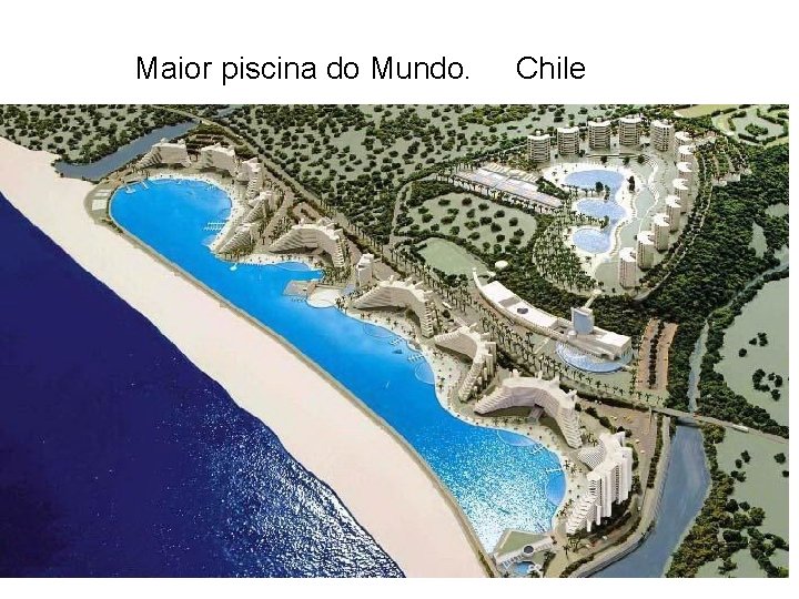 Maior piscina do Mundo. Chile … Soy alguien con quien convives a diario 