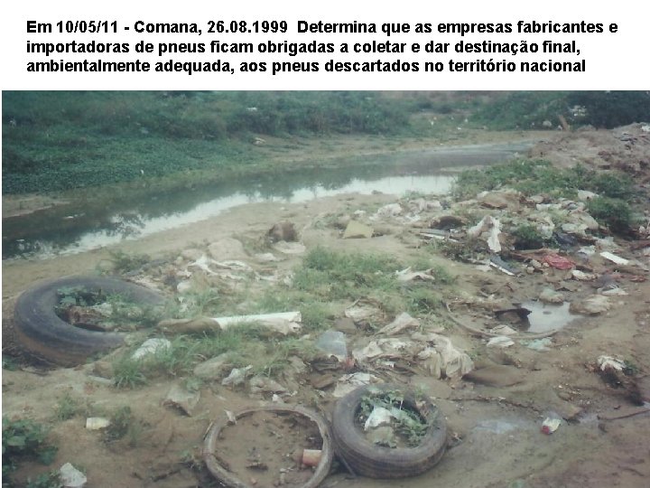 Em 10/05/11 - Comana, 26. 08. 1999 Determina que as empresas fabricantes e importadoras