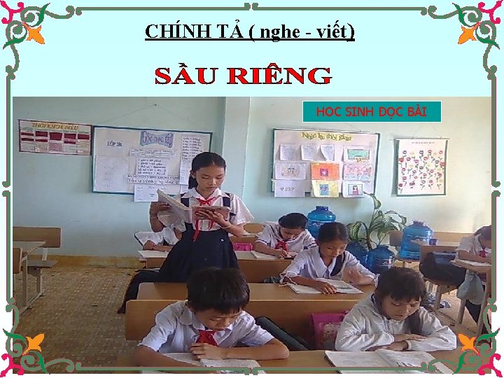 CHÍNH TẢ ( nghe - viết) HOC SINH ĐỌC BÀI HỌC SINH ĐỌC BÀI