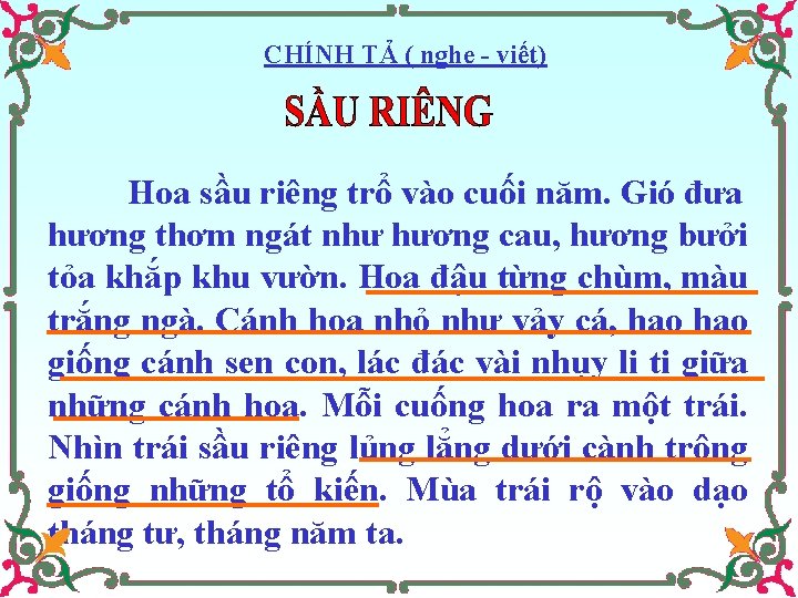 CHÍNH TẢ ( nghe - viết) Hoa sầu riêng trổ vào cuối năm. Gió