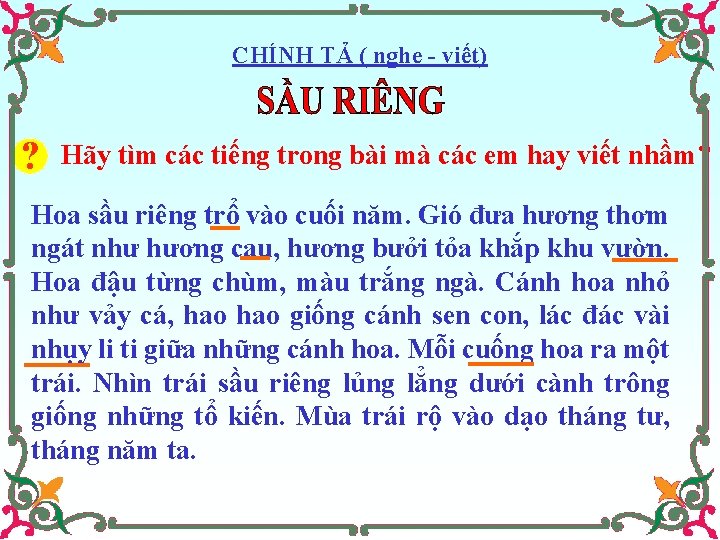 CHÍNH TẢ ( nghe - viết) ? Hãy tìm các tiếng trong bài mà