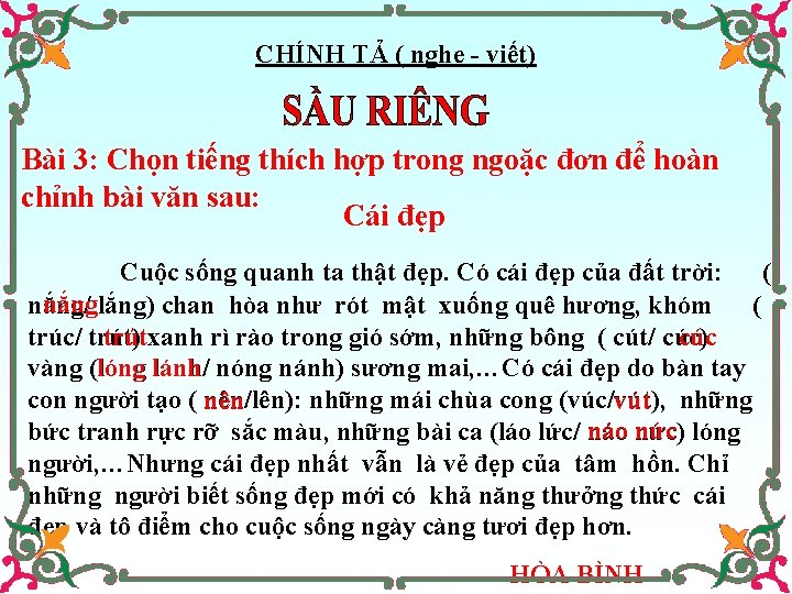 CHÍNH TẢ ( nghe - viết) Bài 3: Chọn tiếng thích hợp trong ngoặc