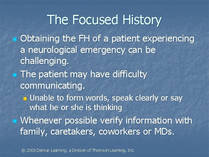 The Focused History n n Obtaining the FH of a patient experiencing a neurological