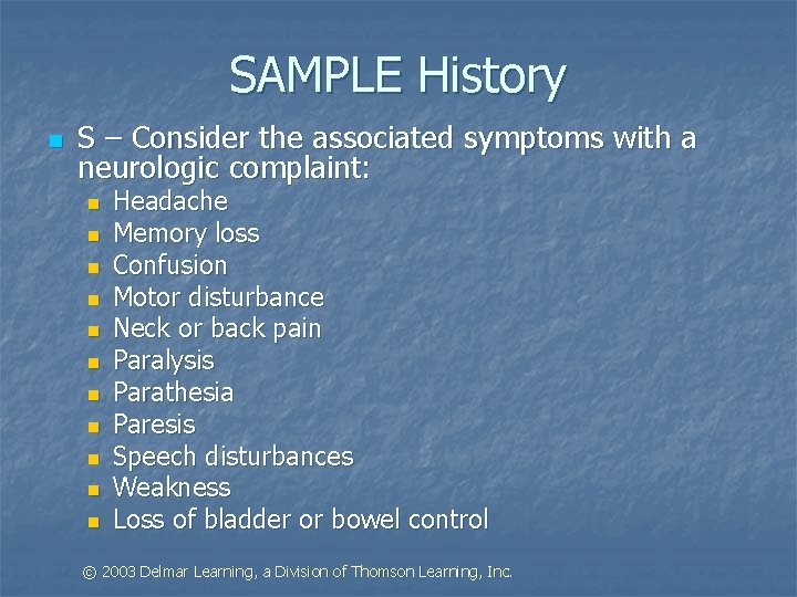 SAMPLE History n S – Consider the associated symptoms with a neurologic complaint: n