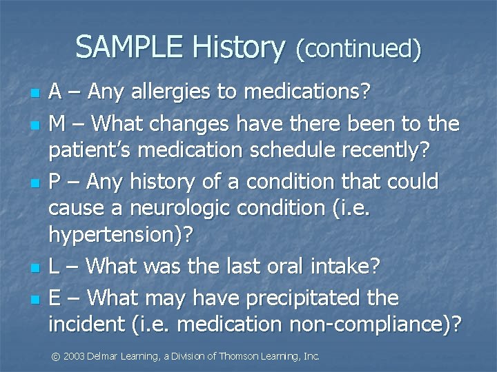 SAMPLE History (continued) n n n A – Any allergies to medications? M –