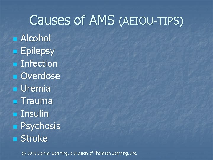 Causes of AMS (AEIOU-TIPS) n n n n n Alcohol Epilepsy Infection Overdose Uremia