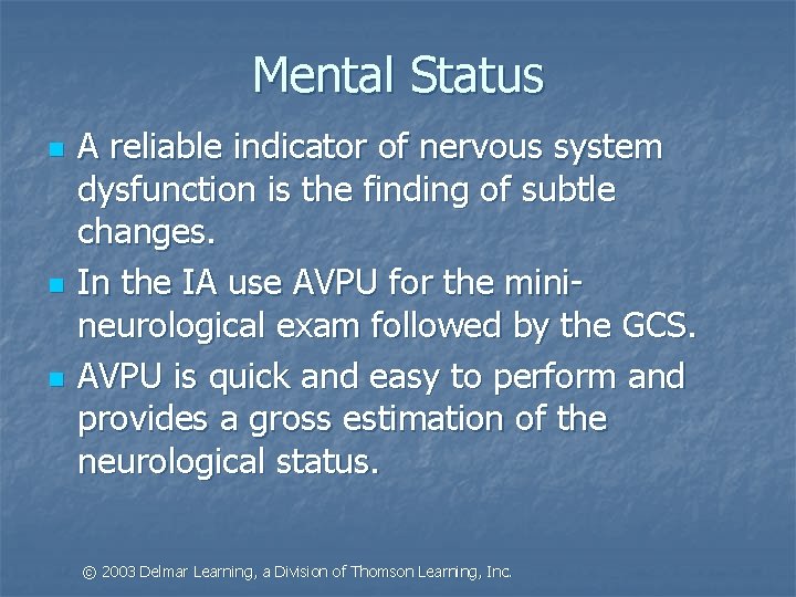 Mental Status n n n A reliable indicator of nervous system dysfunction is the