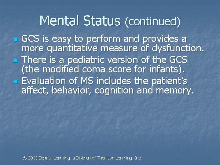 Mental Status (continued) n n n GCS is easy to perform and provides a